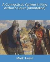 A Connecticut Yankee in King Arthur's Court (Annotated)