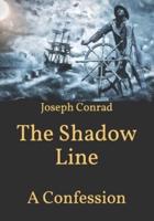 The Shadow Line: A Confession