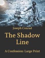 The Shadow Line: A Confession: Large Print