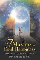 The 7 Maxims of Soul Happiness