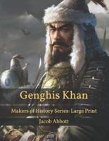 Genghis Khan: Makers of History Series: Large Print