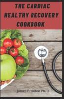 The Cardiac Healthy Recovery Cookbook