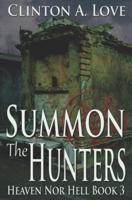 Summon the Hunters: Heaven nor Hell Book 3
