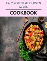 Easy Rotisserie Chicken Meals Cookbook