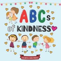 ABCs of Kindness:  (Colorful Kid Press Books of Kindness)