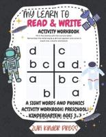 My Learn To Read and Write Workbook. : A Sight Words and Phonics Activity Workbook  Preschool  Kindergarten  Ages 3-7