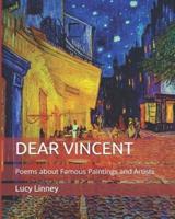 DEAR VINCENT: Poems about Famous Paintings and Artists