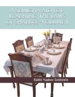 A Semicha Aid For Learning The Laws of Shabbos-Volume 1