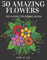 50 Amazing Flowers Relaxing Coloring Book