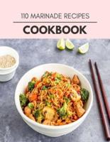 110 Marinade Recipes Cookbook