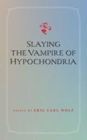 Slaying the Vampire of Hypochondria