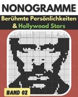 Nonogramme, Berühmte Persönlichkeiten & Hollywood Stars Band 02: Nonogramm Rätselbuch, Griddlers logische Rätsel schwarz und weiß : Hanjie, Picross, Griddlers - Eizigartige Nonogramm Buch für Erwachsene