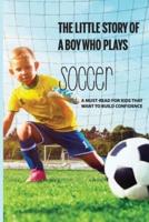 The Little Story Of A Boy Who Plays Soccer
