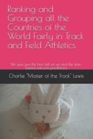 Ranking and Grouping All the Countries of the World Fairly in Track and Field Athletics