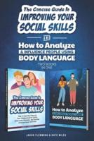 The Concise Guide to Improving Your Social Skills and How To Analyze & Influence People Using Body Language (2 books in 1): Quickly Improve Your Communication Skills and Learn How to Read People