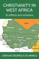 CHRISTIANITY IN WEST AFRICA: its effects and solutions