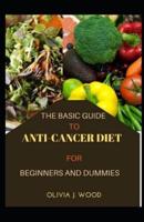 The Basic Guide To Anti-Cancer Diet For Beginners And Dummies