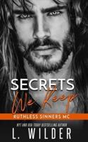 Secrets We Keep: Ruthless Sinners Book 3