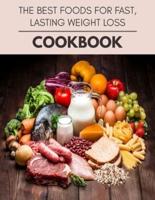 The Best Foods For Fast, Lasting Weight Loss Cookbook