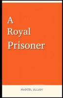 A Royal Prisoner Illustrated