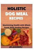 Holistic Dog Meal Recipes