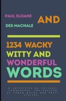 1234 Wacky, Witty and Wonderful Words