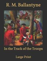 In the Track of the Troops: Large Print