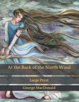 At the Back of the North Wind: Large Print