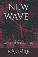 NEW WAVE: Lazarus ( story of African gods)