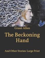 The Beckoning Hand: And Other Stories: Large Print