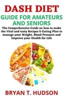 Dash Diet Guide for Amateurs and Seniors