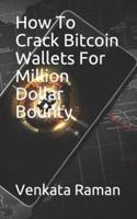 How To Crack Bitcoin Wallets For Million Dollar Bounty