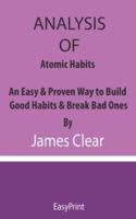 ANALYSIS OF Atomic Habits An Easy & Proven Way to Build Good Habits & Break Bad Ones By James Clear