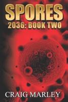 SPORES: 2036: BOOK TWO