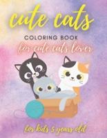 Cute Cats Coloring Book for Kids 5 Years Old, Coloring Book for Cute Cats Lover ( 8,5 X 11 Inches )