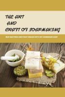 The Art And Craft Of Soapmaking