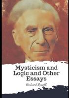 Mysticism and Logic and Other Essays