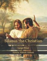 Silanus the Christian: Large Print
