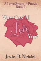 Why Can't I Love You? Book One