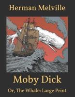 Moby Dick: Or, The Whale: Large Print