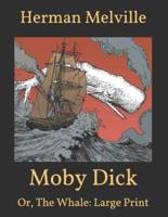 Moby Dick: Or, The Whale: Large Print