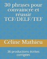 30 Phrases Pour Convaincre Et Réussir TCF/DELF/TEF