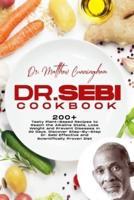 Dr. Sebi Cookbook: 200+ Tasty Plant-Based Recipes to Reach the Alkaline State, Lose Weight and Prevent Diseases In 30 Days. Discover Step-By-Step Dr. Sebi Effective and Scientifically Proven Diet