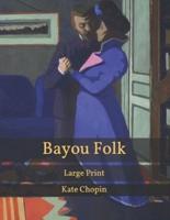 Bayou Folk: Large Print