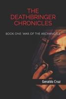 The Deathbringer Chronicles: (Book One: War of the Archangels)