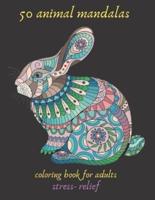 50 Animal Mandalas Coloring Book for Adults Stress- Relief