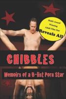 CHIBBLES : Memoirs of a B-list Porn Star
