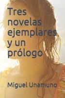 Tres Novelas Ejemplares Y Un Prólogo