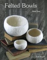Felted Bowls Made Easy