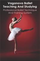 Vaganova Ballet Teaching And Studying